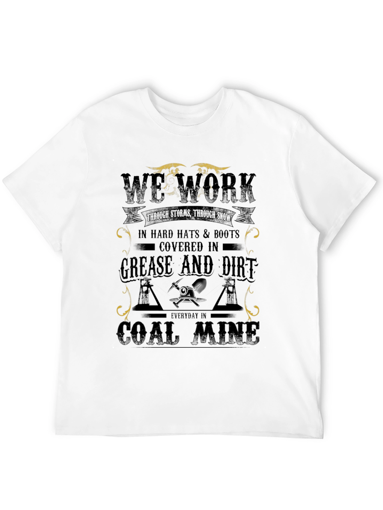 We Work Coal Miner Graphic T-Shirt
