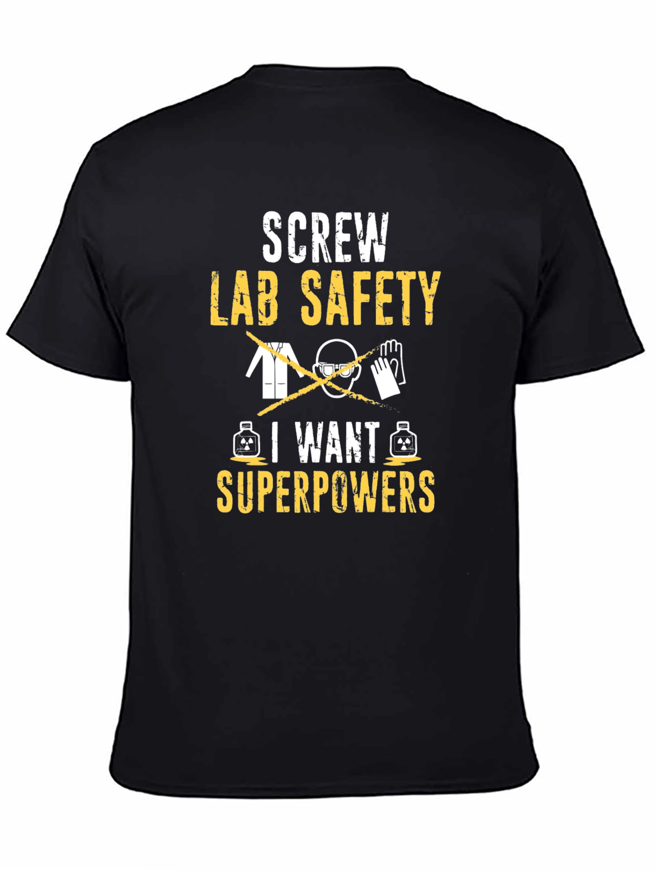 Screw Lab Safety I Want Superpowers T-Shirt