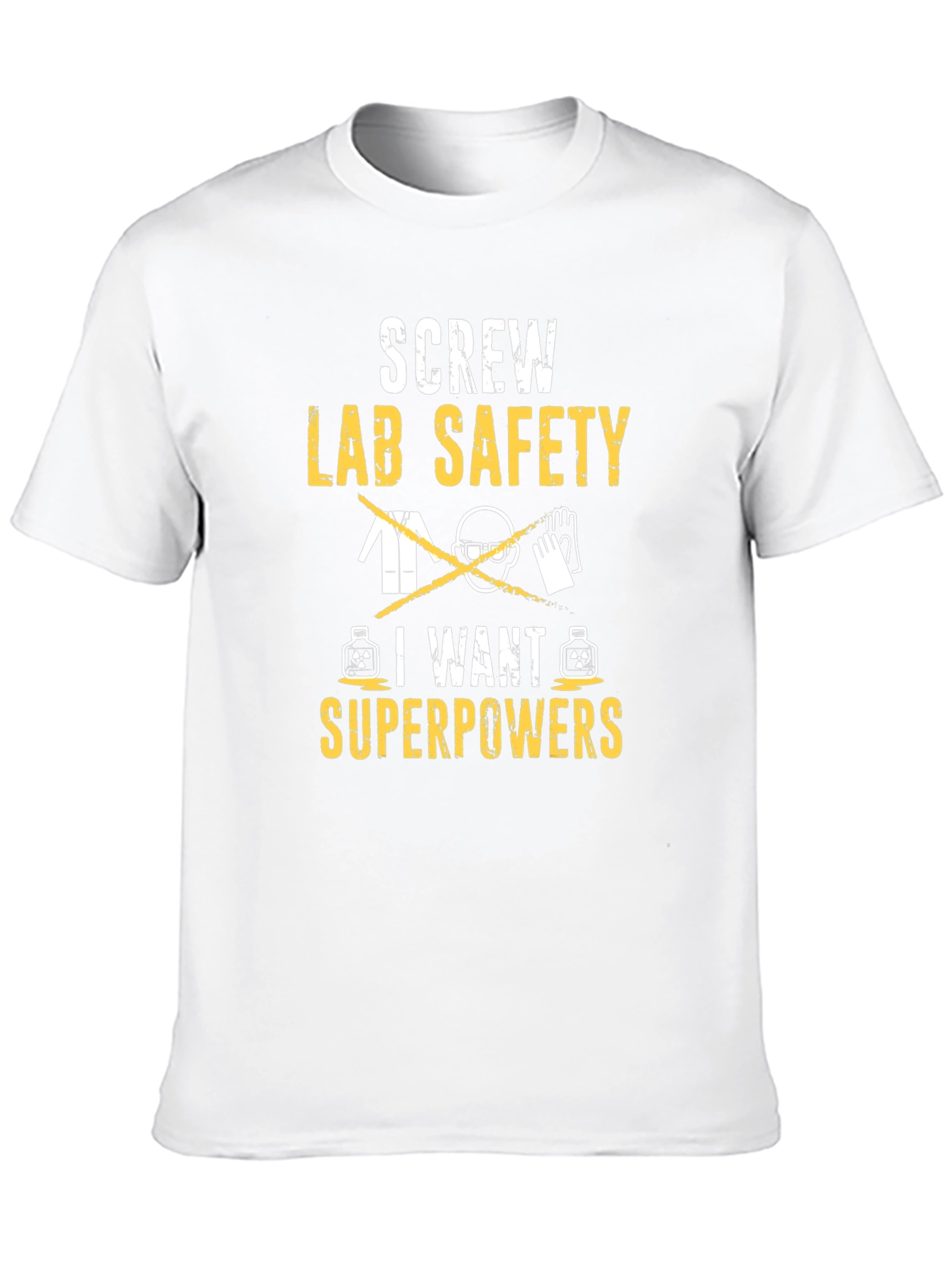 Screw Lab Safety I Want Superpowers T-Shirt