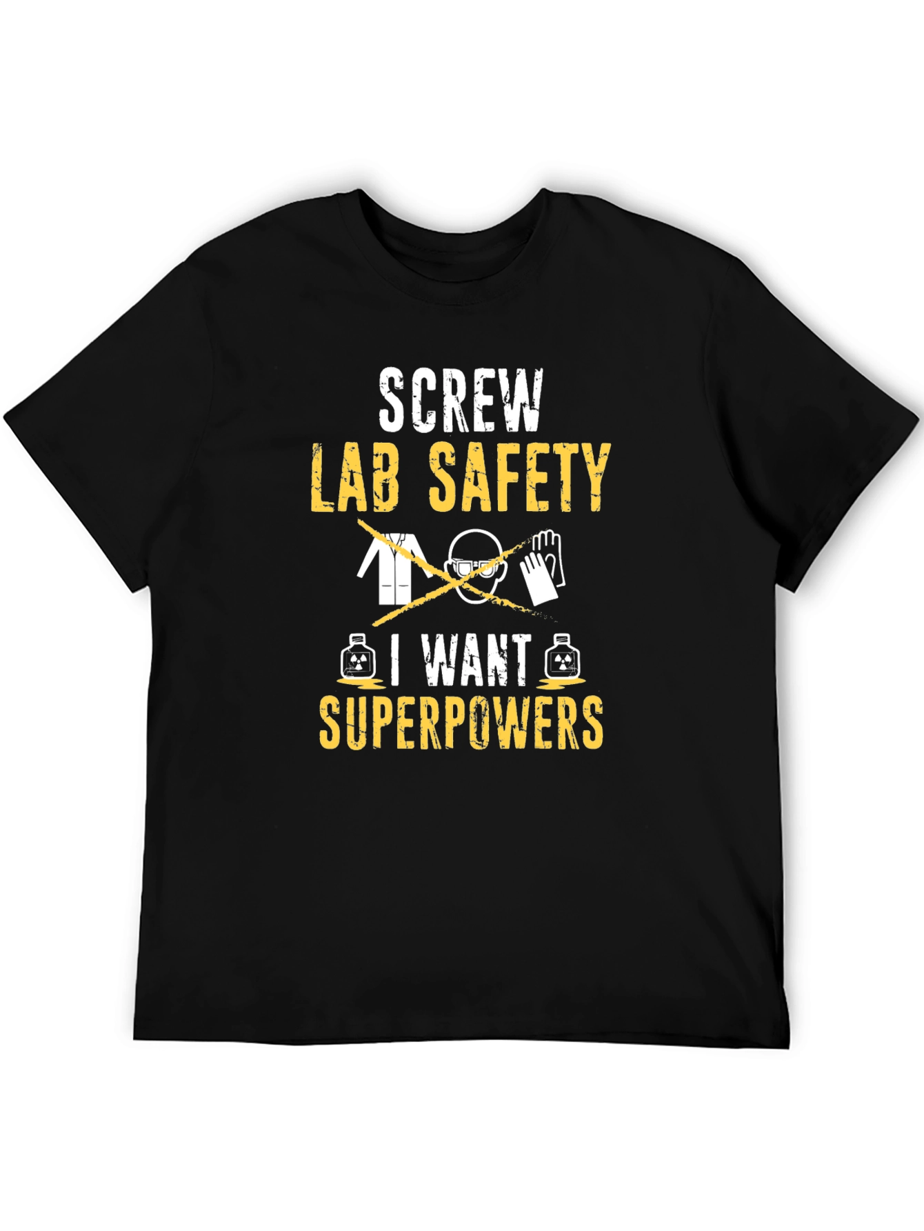 Screw Lab Safety I Want Superpowers T-Shirt