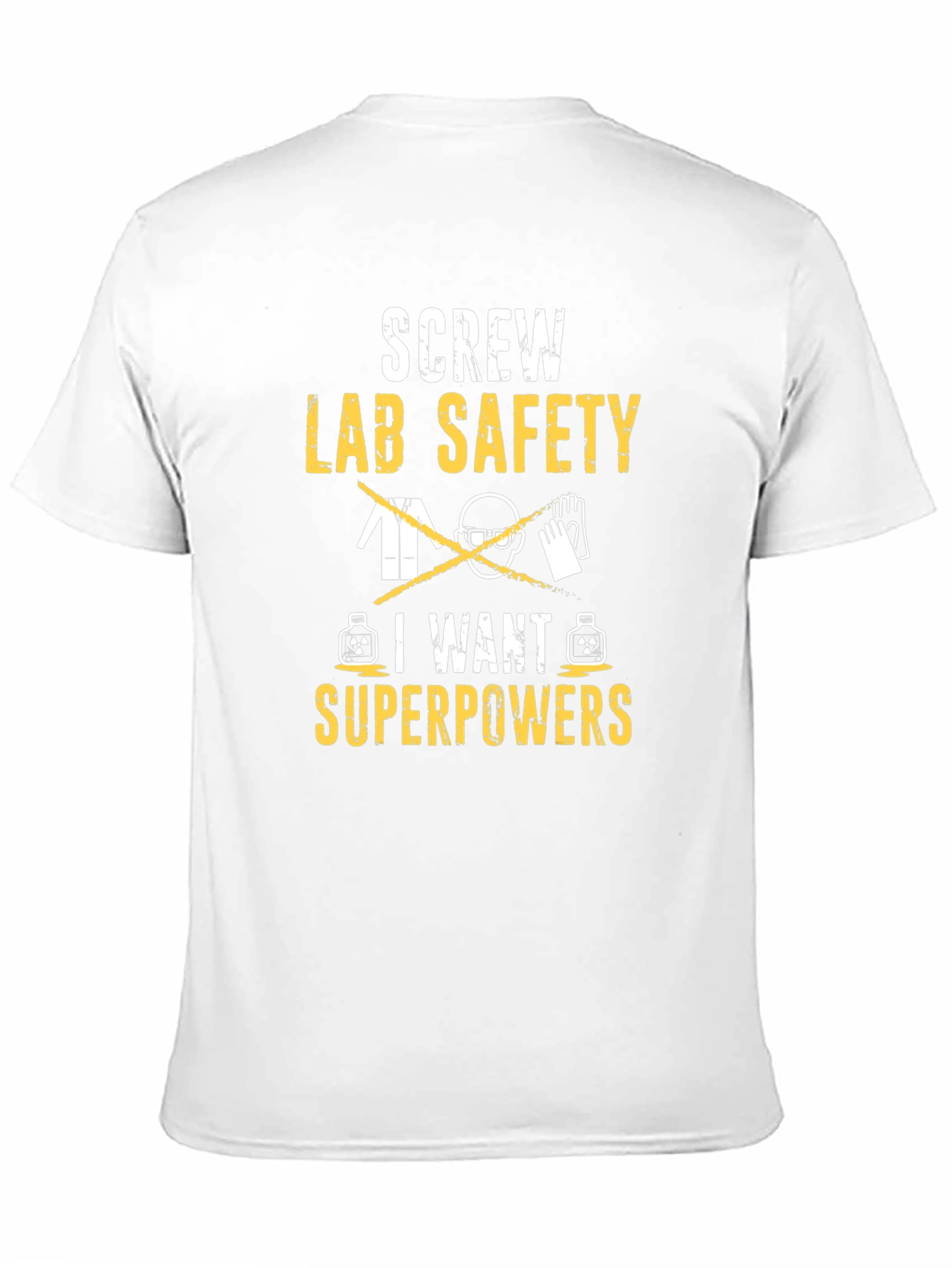 Screw Lab Safety I Want Superpowers T-Shirt