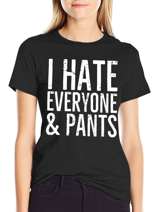 I Hate Everyone & Pants Graphic Tee - Black T-Shirt