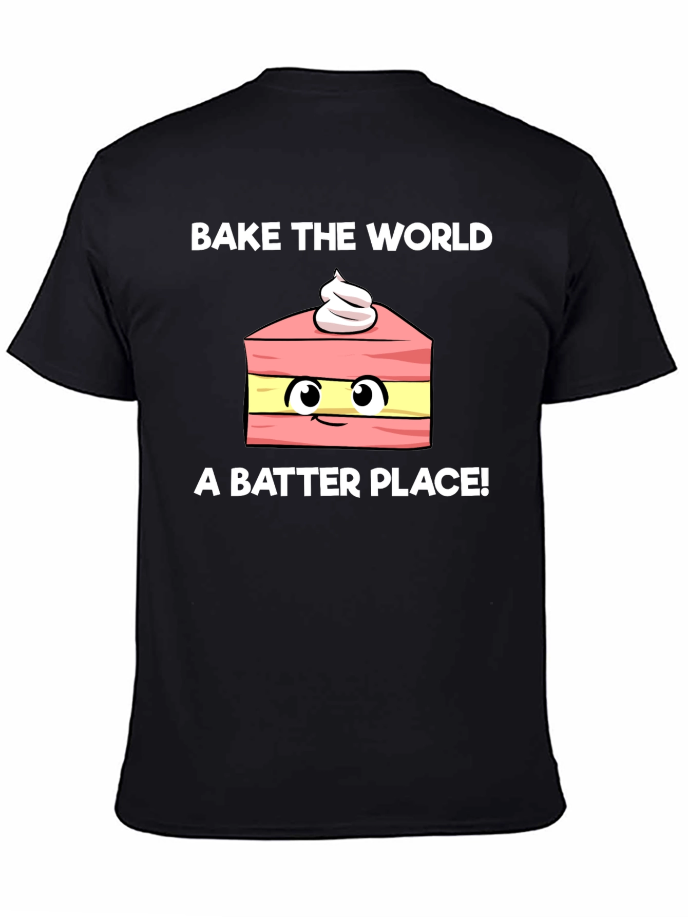 Bake the World Better Funny T-Shirt