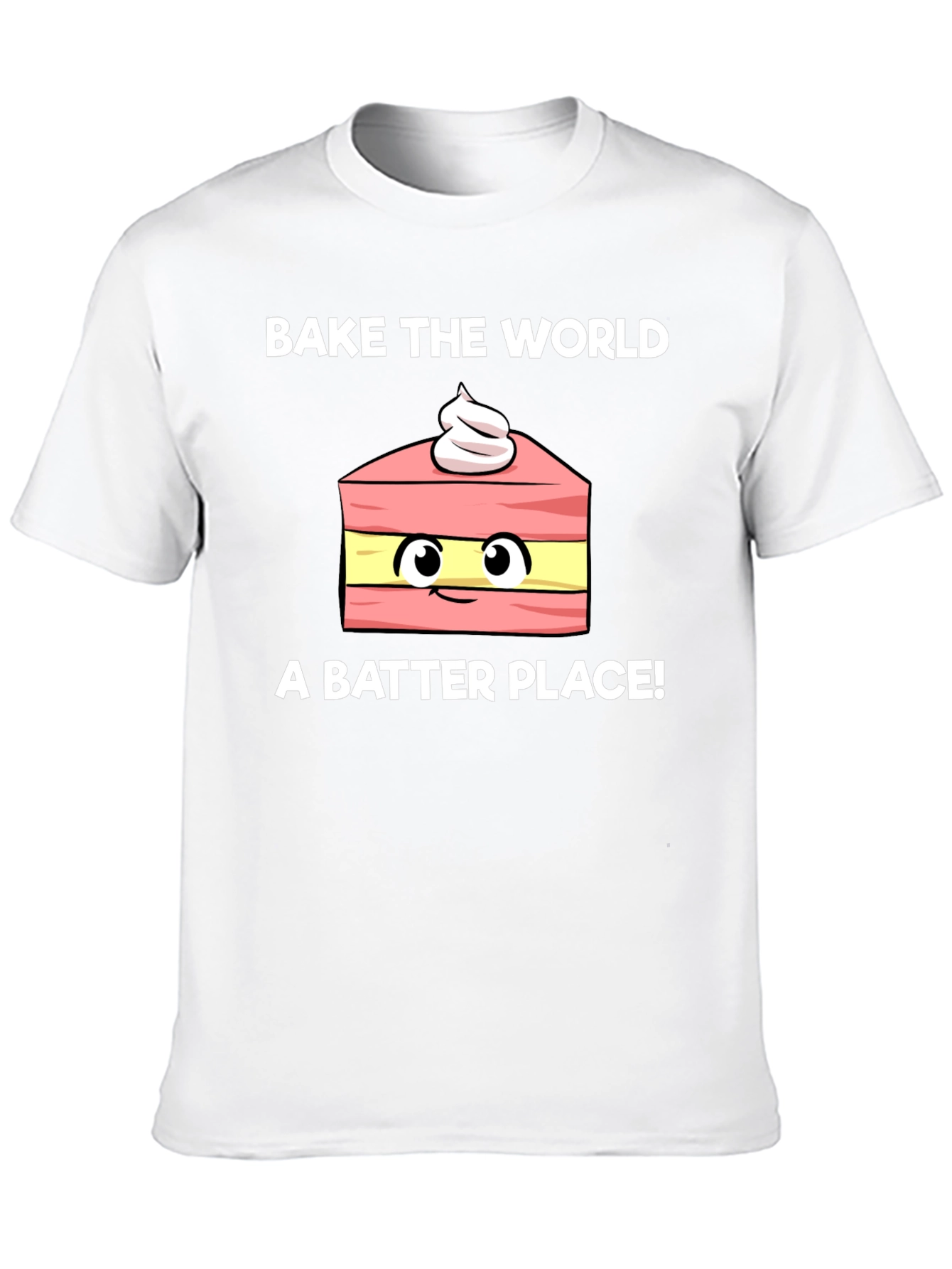 Bake the World Better Funny T-Shirt
