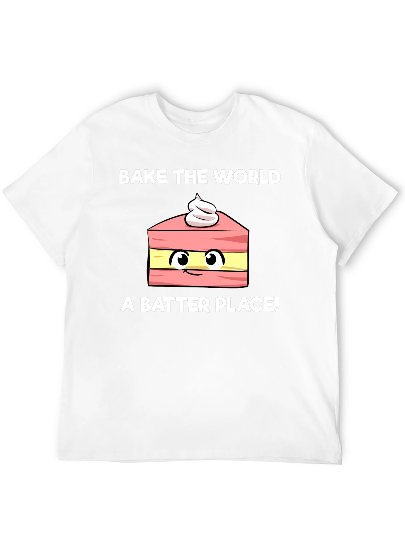 Bake the World Better Funny T-Shirt