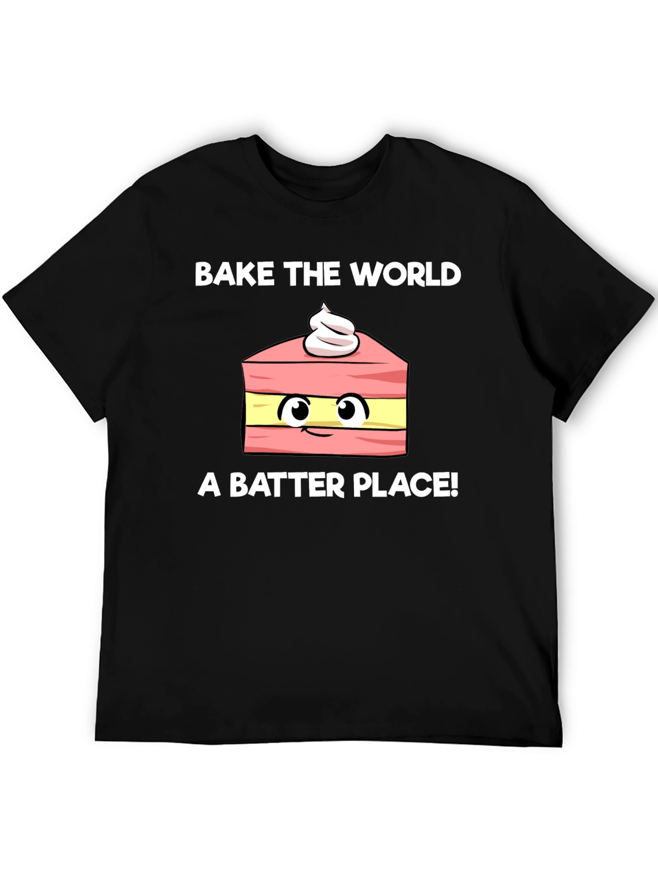 Bake the World Better Funny T-Shirt