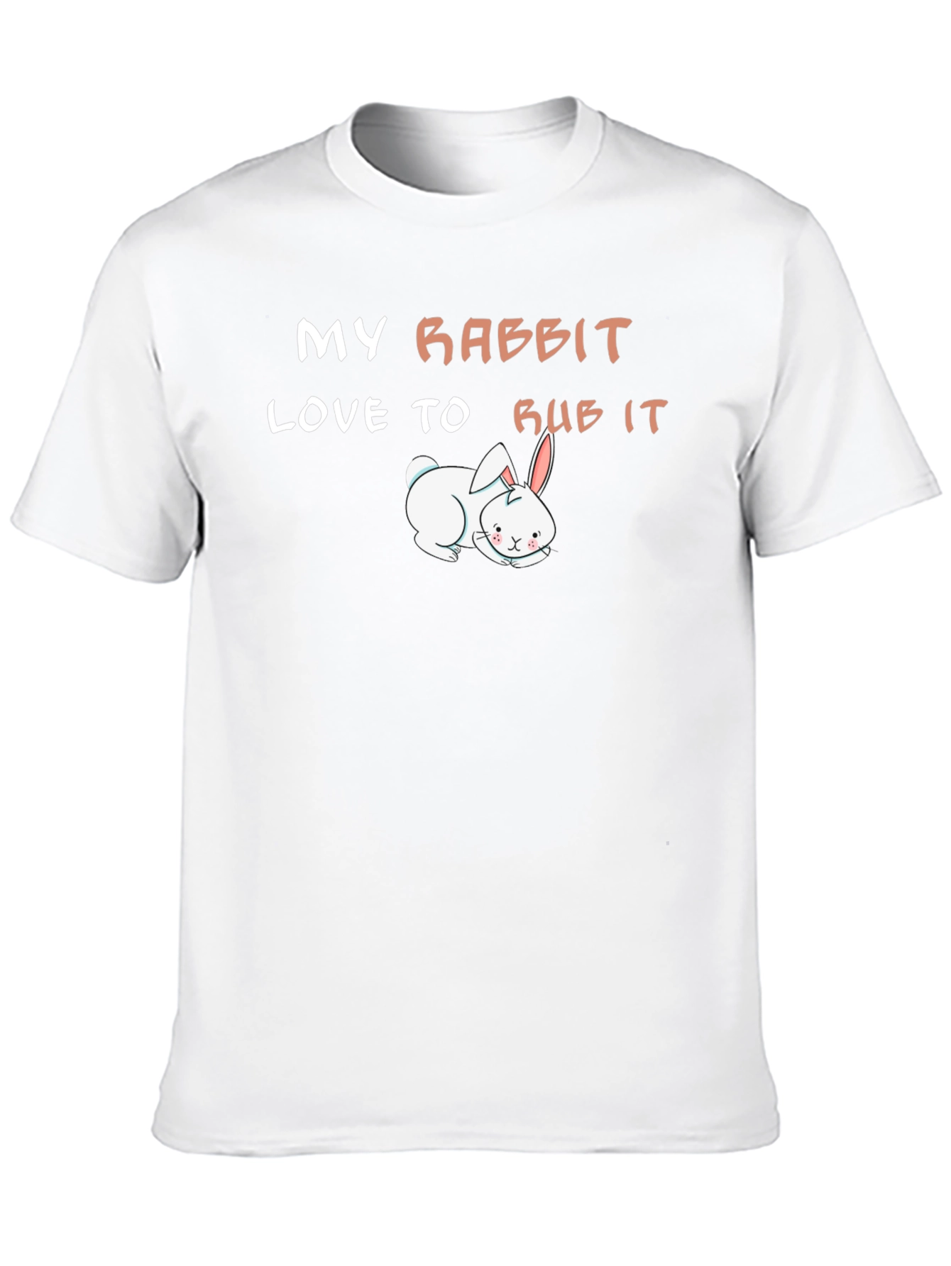 My Rabbit Loves to Rub It T-Shirt