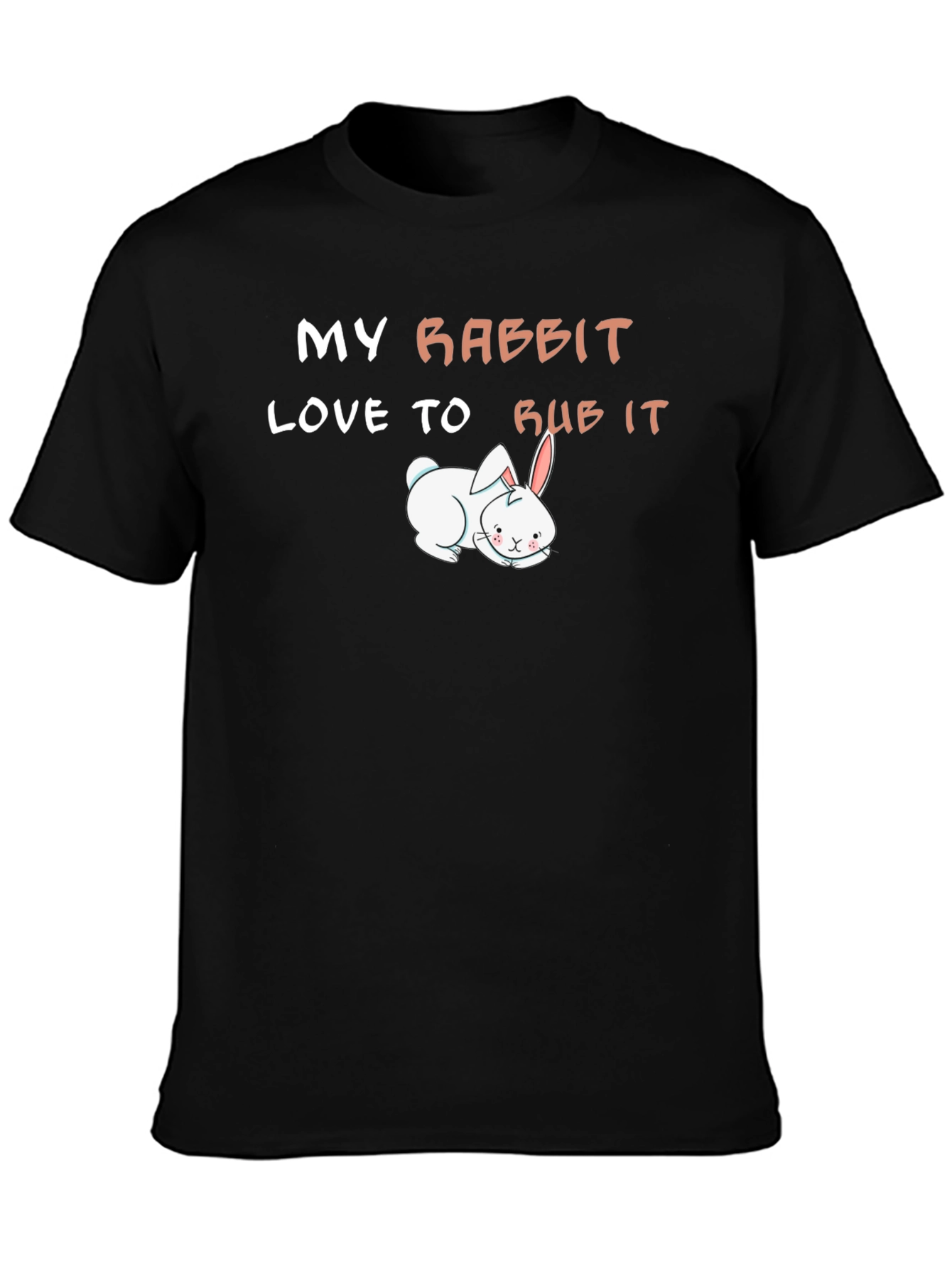 My Rabbit Loves to Rub It T-Shirt