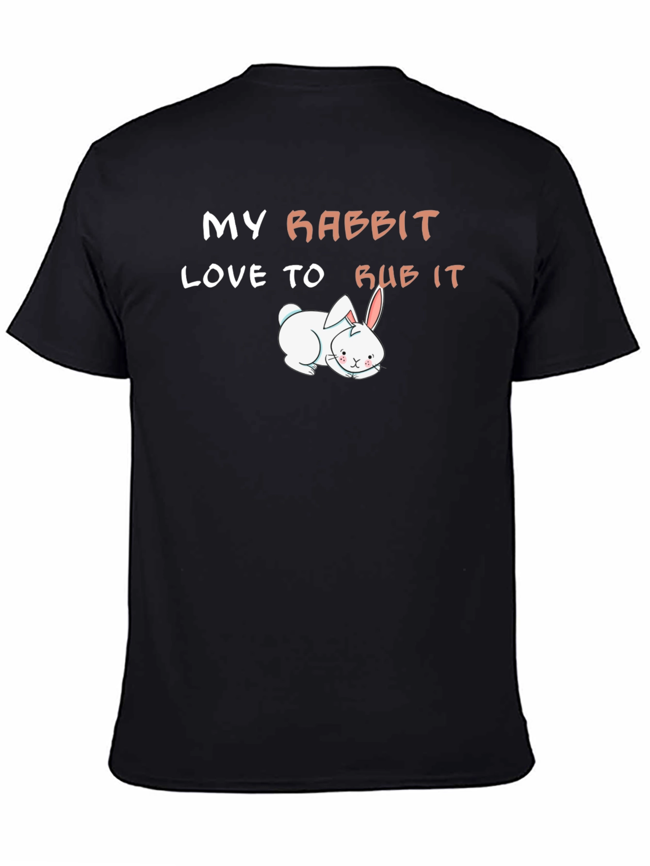 My Rabbit Loves to Rub It T-Shirt