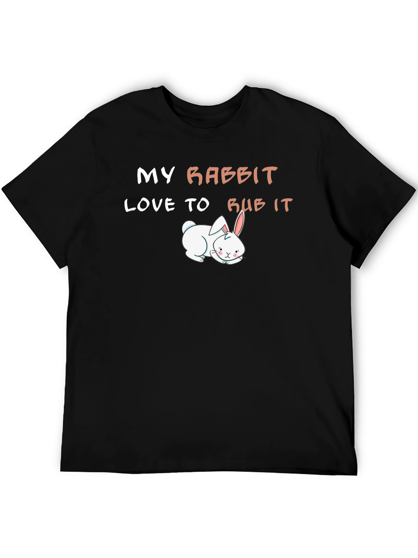 My Rabbit Loves to Rub It T-Shirt