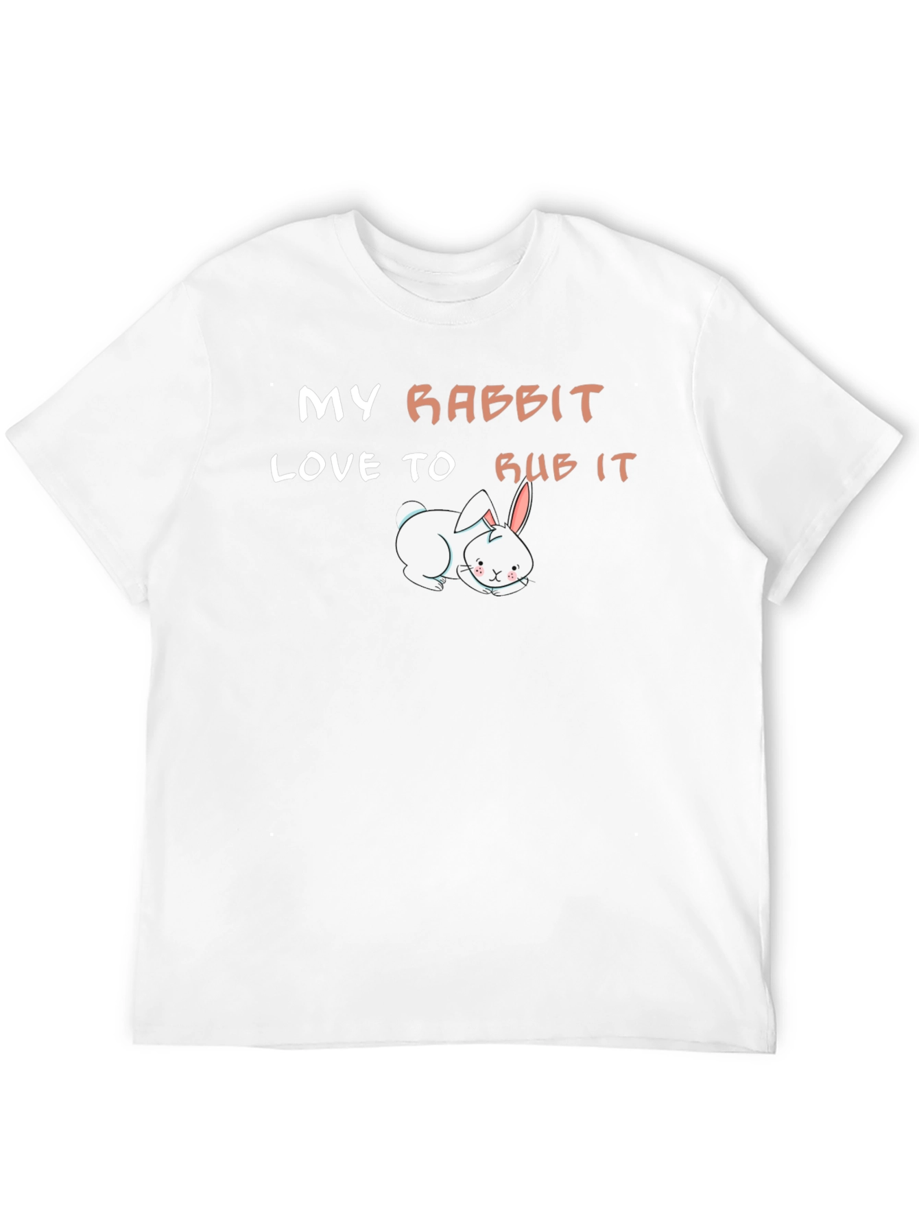 My Rabbit Loves to Rub It T-Shirt