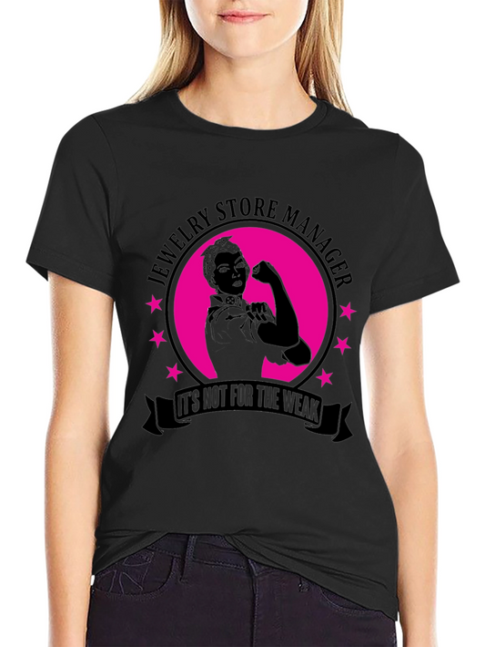 Jewelry Store Manager Not For The Weak Black T-Shirt
