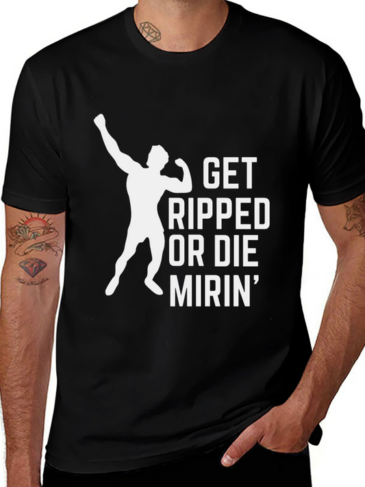 Get Ripped or Die Mirin Gym T-Shirt
