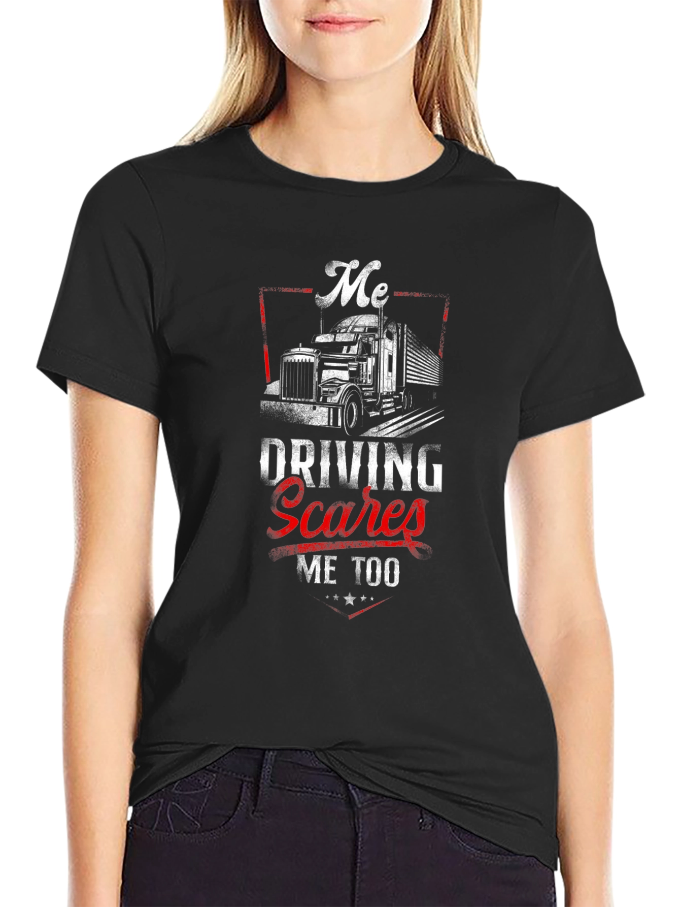 Me Driving Scares Me Too Trucker T-Shirt