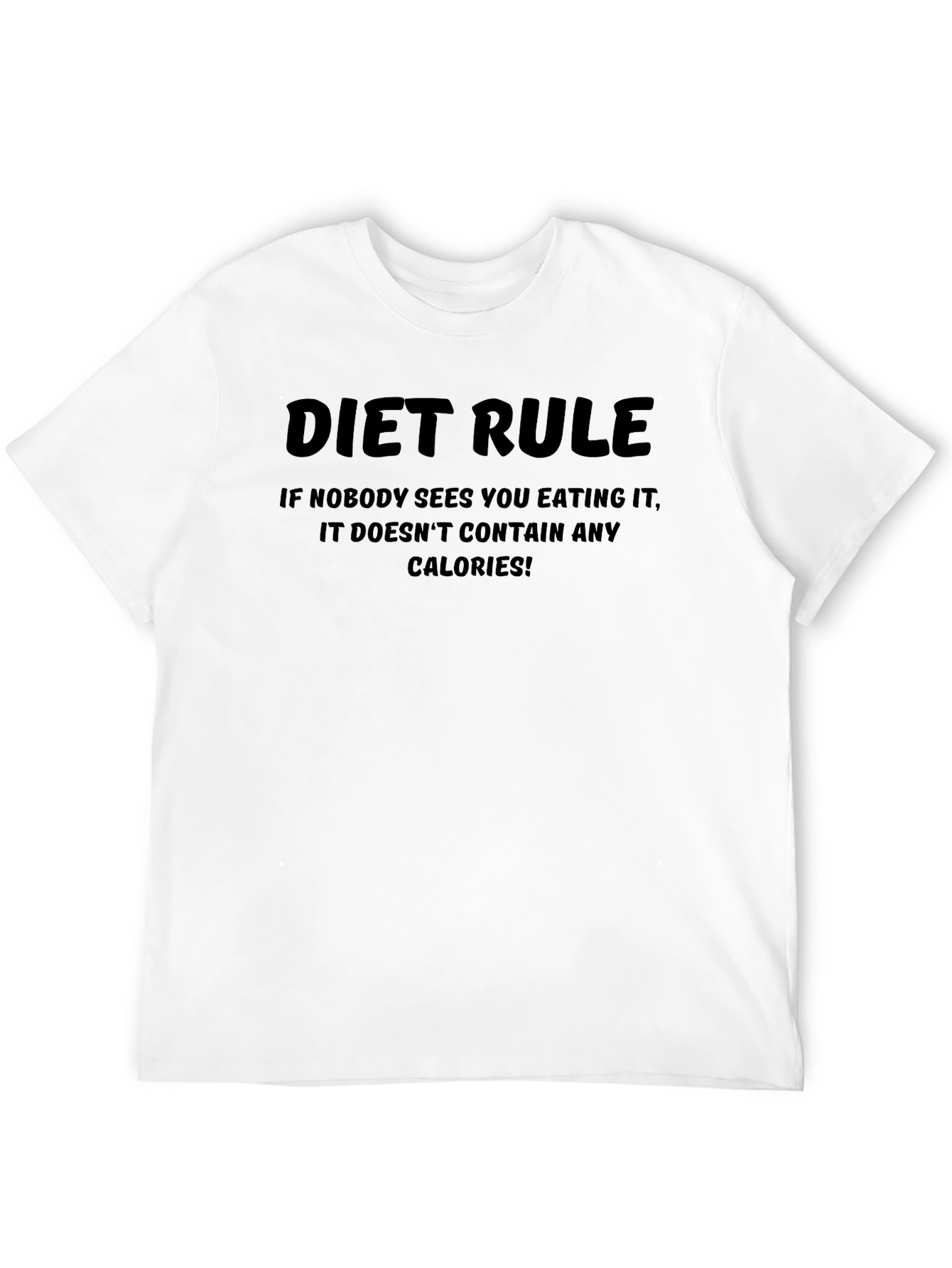 Diet Rule Funny T-Shirt - If Nobody Sees You...