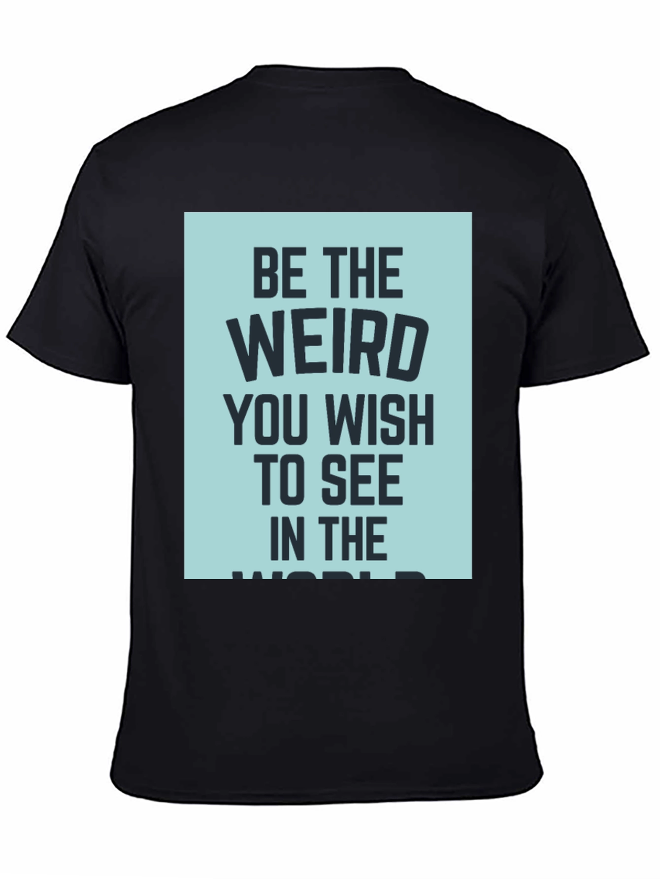 Be the Weird T-Shirt - Dark Humor Tee