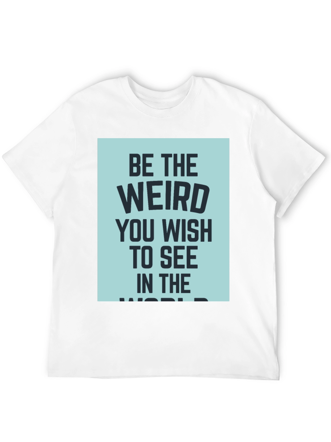 Be the Weird T-Shirt - Dark Humor Tee