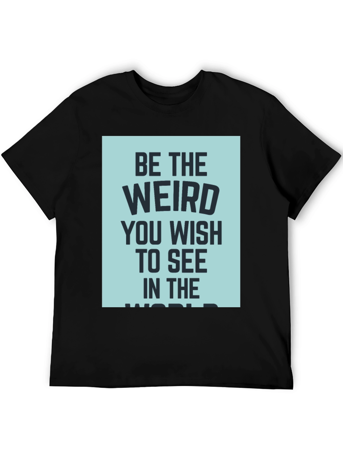 Be the Weird T-Shirt - Dark Humor Tee
