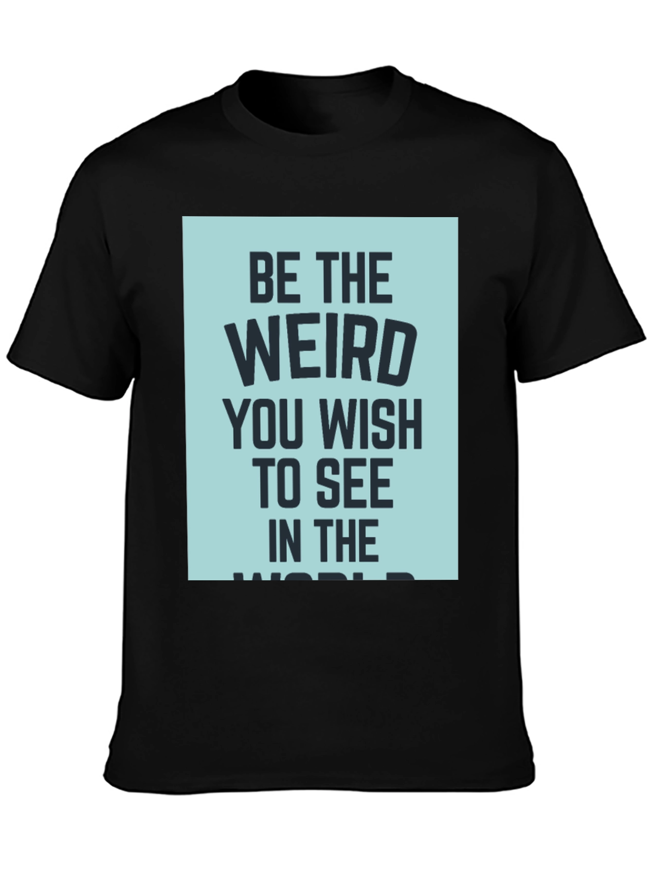 Be the Weird T-Shirt - Dark Humor Tee