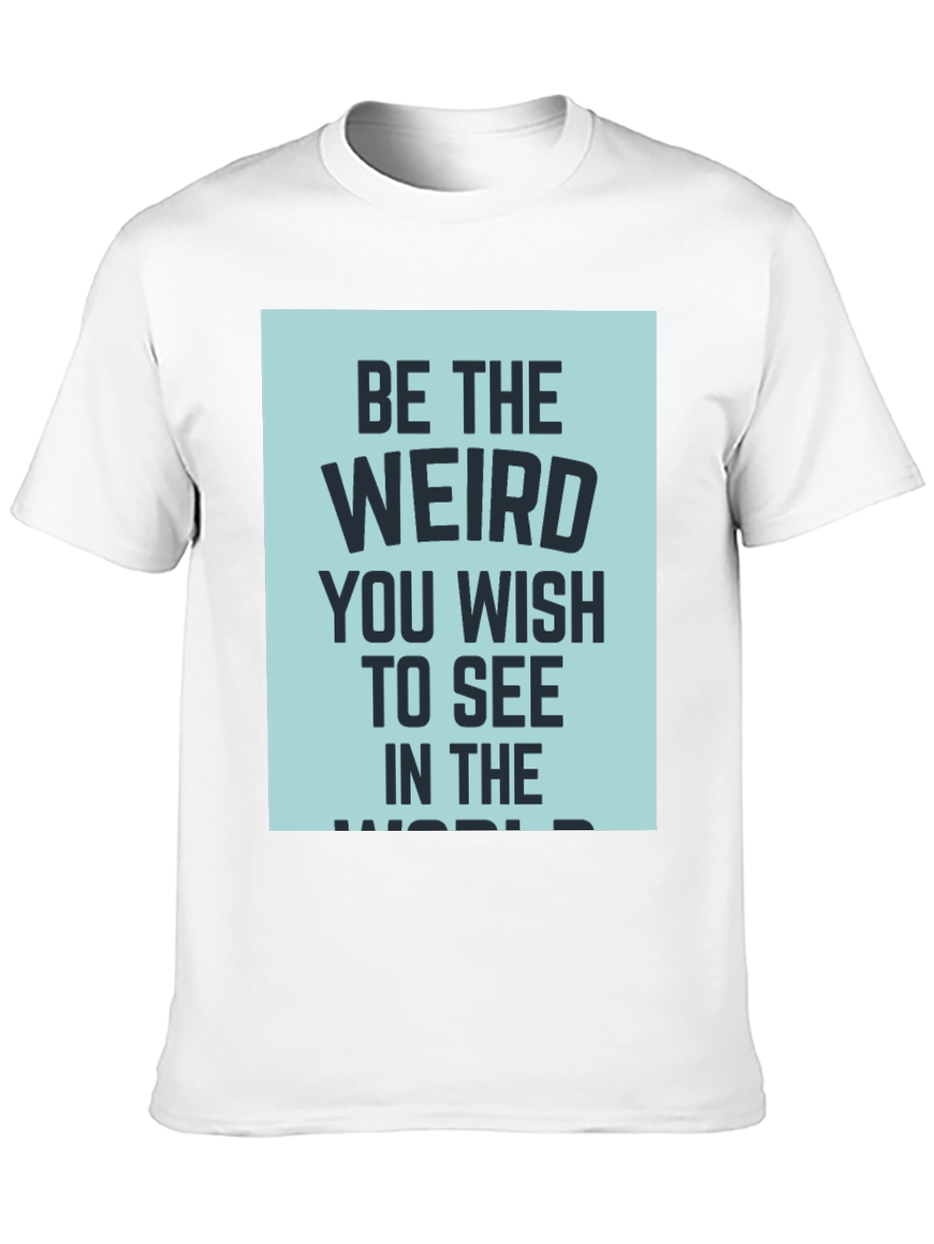 Be the Weird T-Shirt - Dark Humor Tee