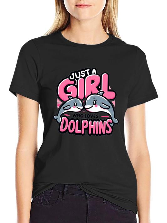 Just A Girl Who Loves Dolphins T-Shirt