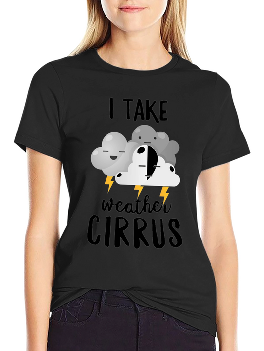 I Take Weather Cirrus T-Shirt | Funny Cloud Design