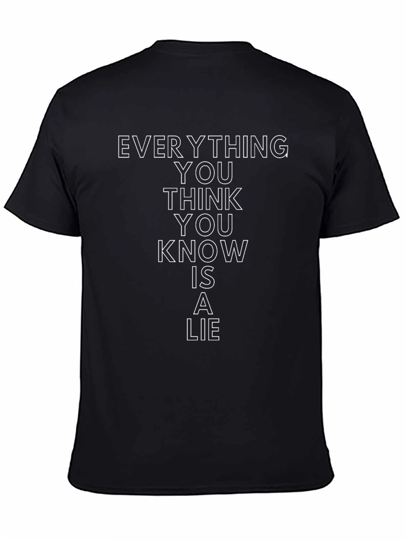 Everything You Think You Know Is A Lie T-Shirt