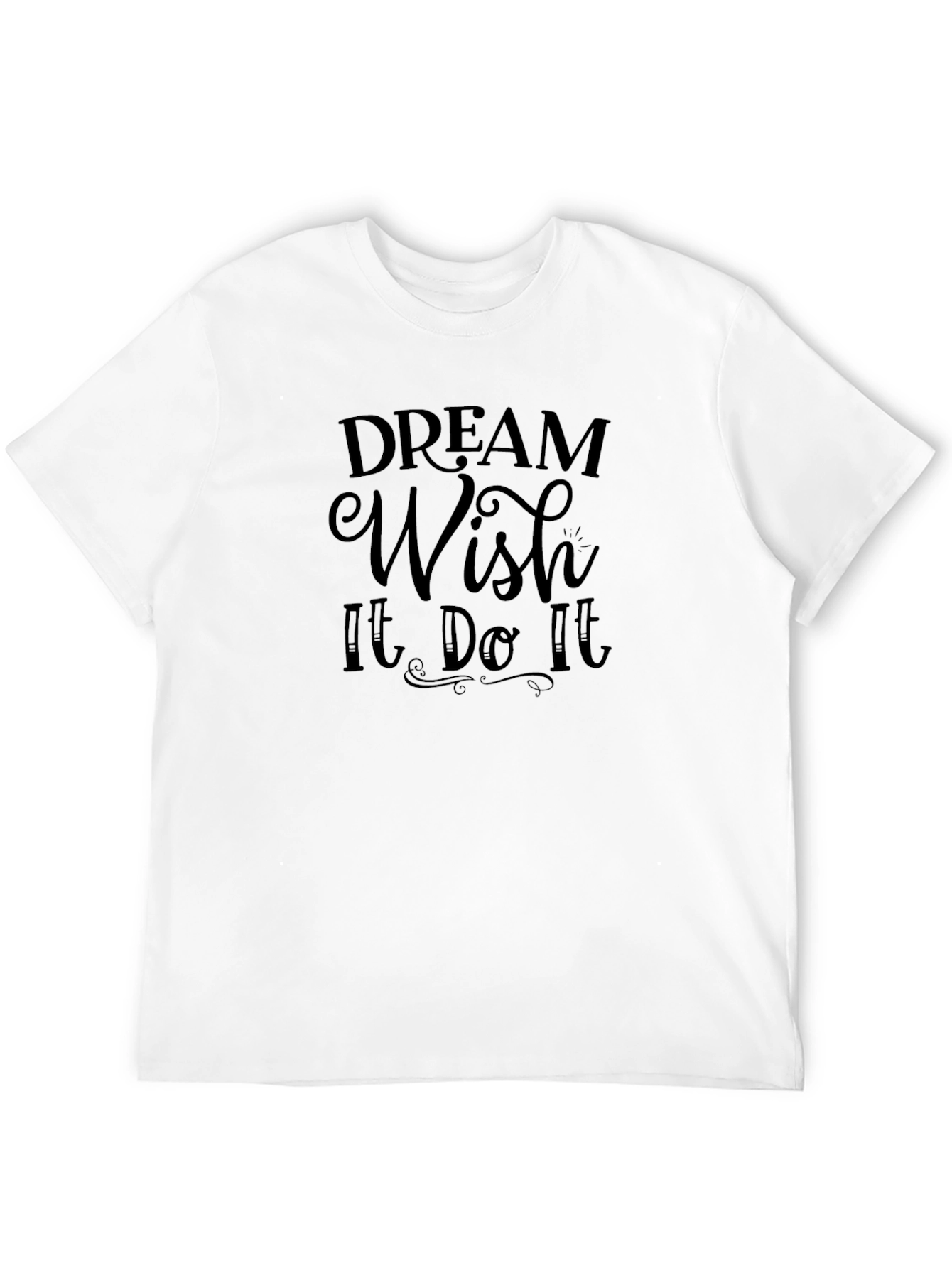 Dream Wish It Do It T-Shirt