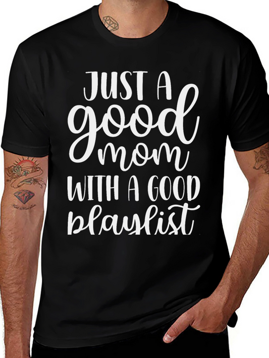 Just A Good Mom With A Good Playlist Black T-Shirt
