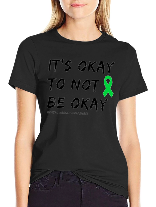 Its Okay To Not Be Okay Mental Health Awareness T-Shirt