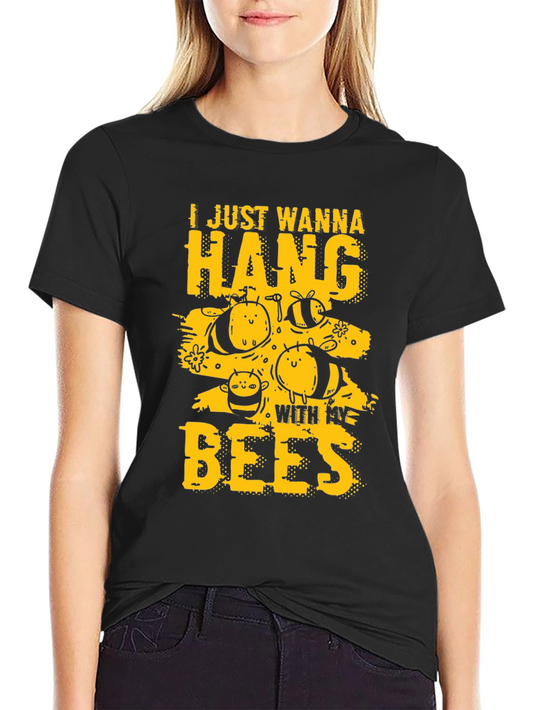I Just Wanna Hang With My Bees T-Shirt