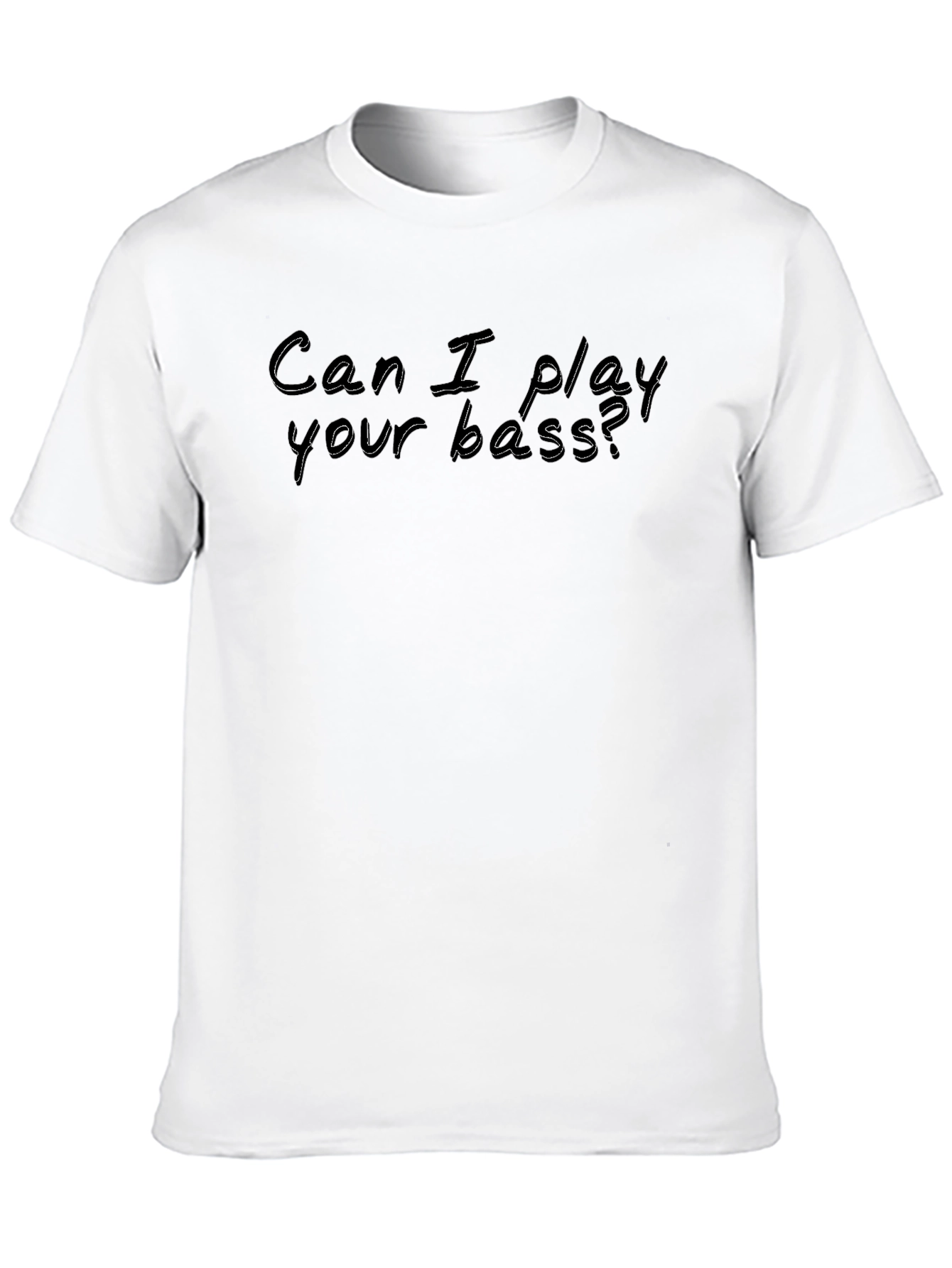 Can I Play Your Bass? Black Graphic T-Shirt