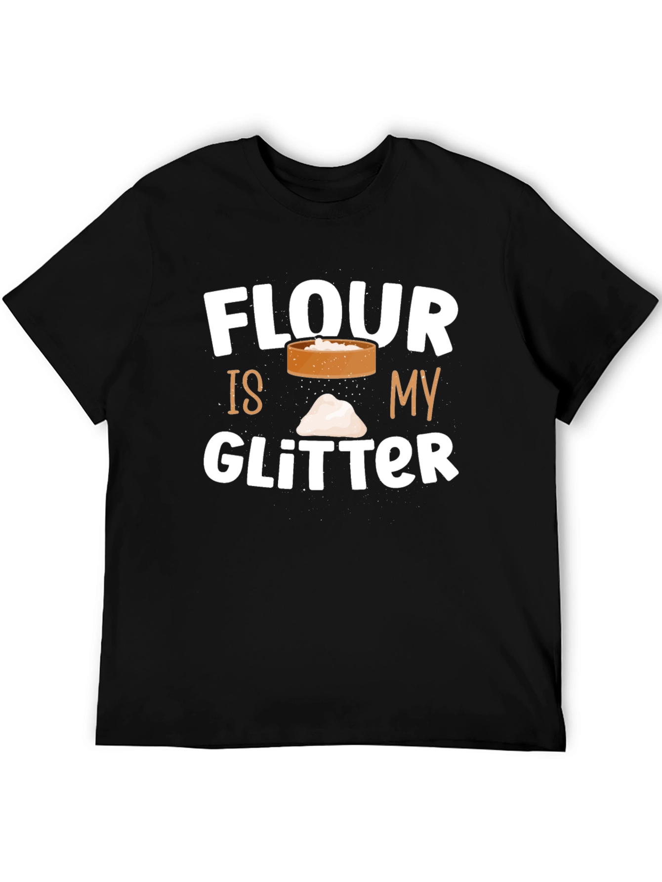 Flour Is My Glitter T-Shirt