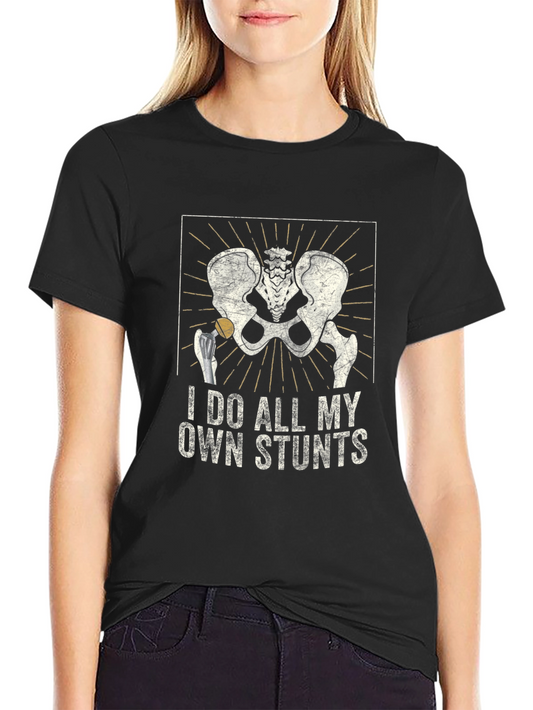I Do All My Own Stunts Skeleton Hip T-Shirt