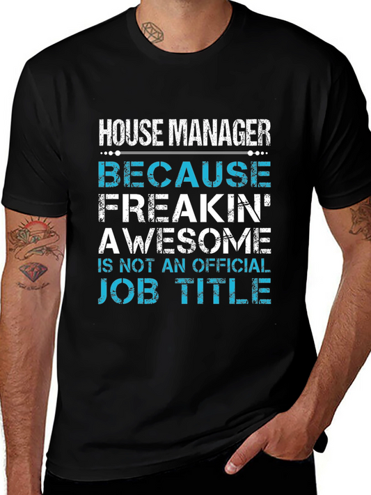 House Manager T-Shirt - Freakin Awesome Job Title