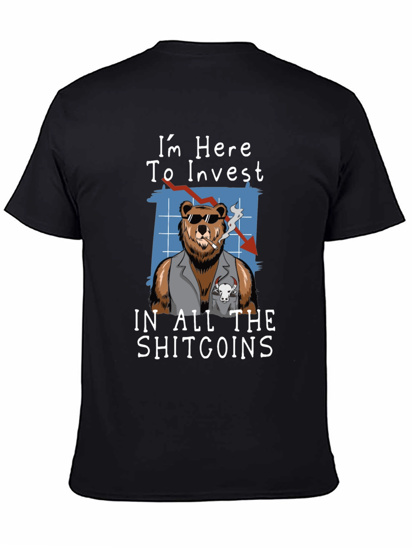 Im Here to Invest in All The Shitcoins T-Shirt