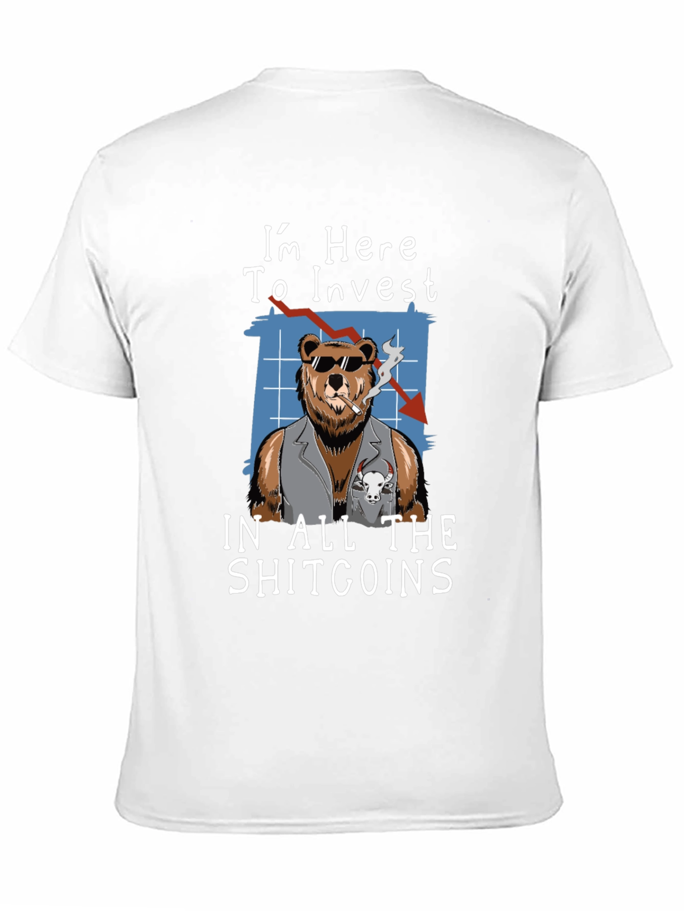 Im Here to Invest in All The Shitcoins T-Shirt