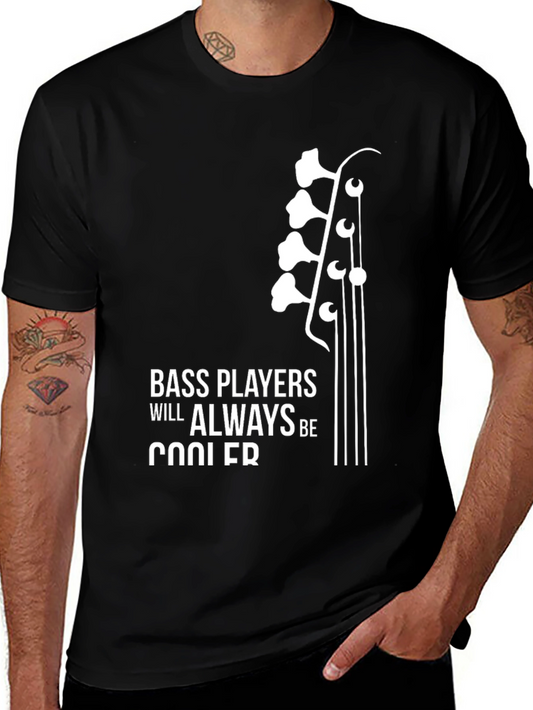 Bass Players Will Always Be Cooler T-Shirt