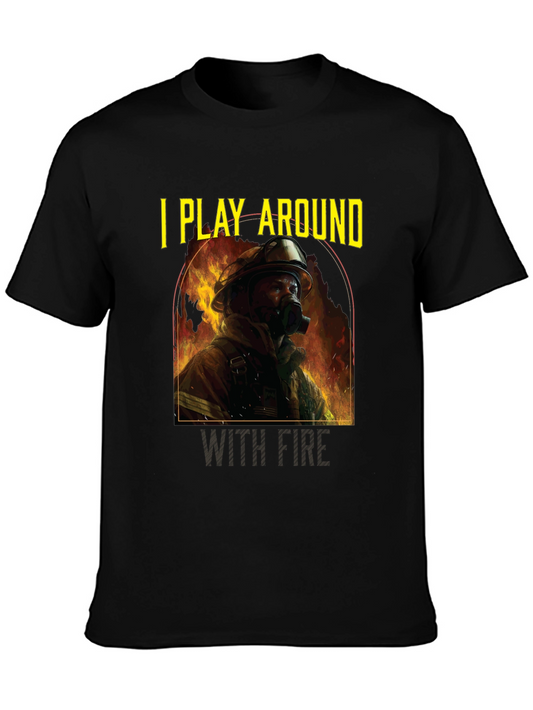 I Play Around With Fire T-Shirt