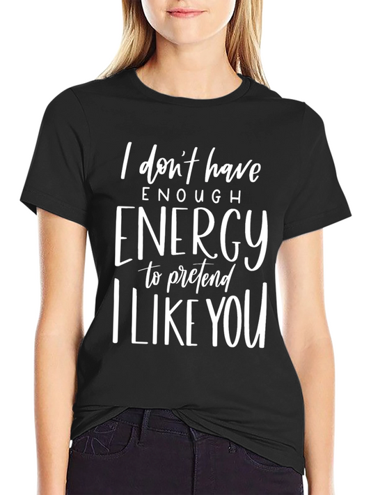 Funny Graphic Tee - I Dont Have Enough Energy