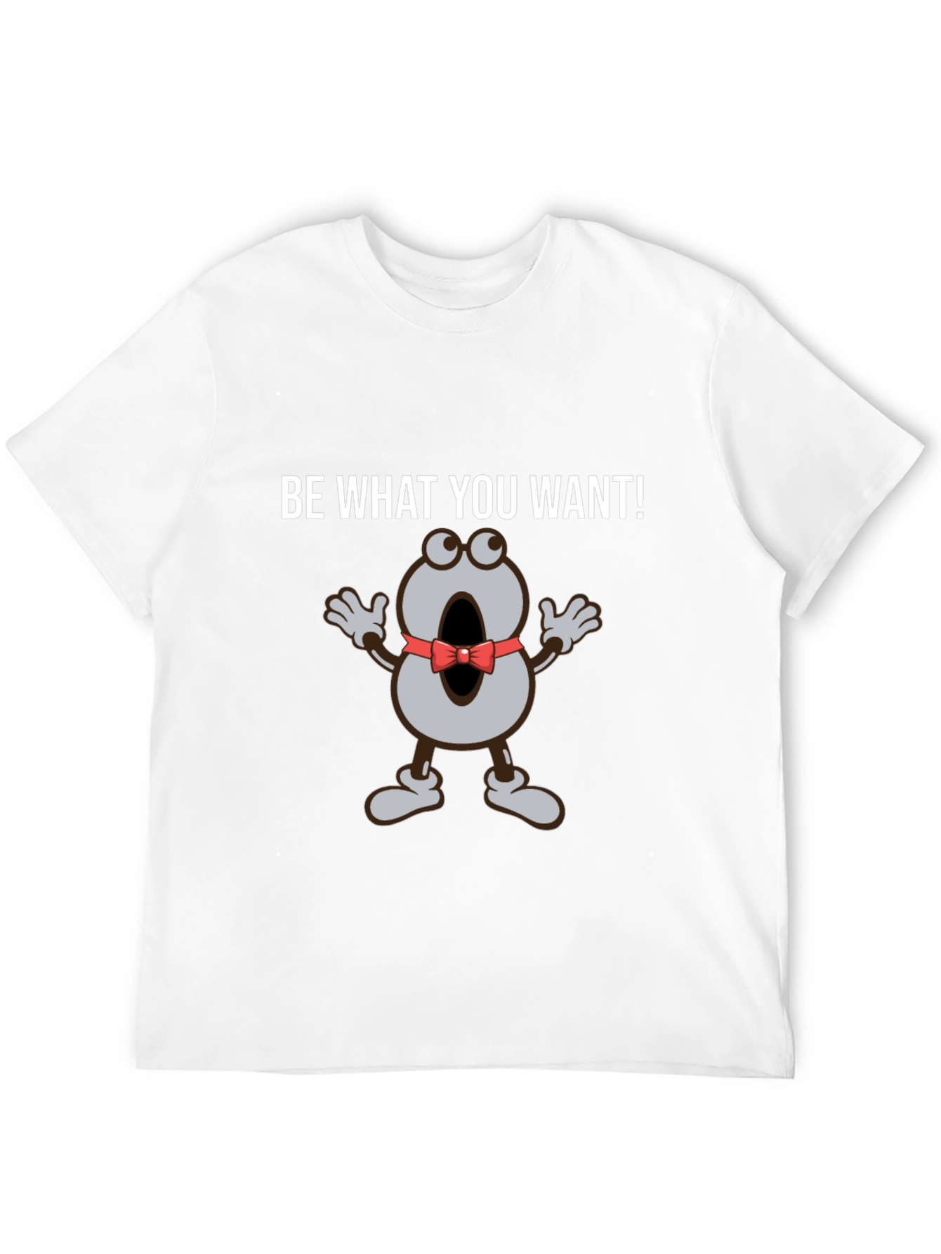 Be What You Want T-Shirt Funny Cartoon Tee