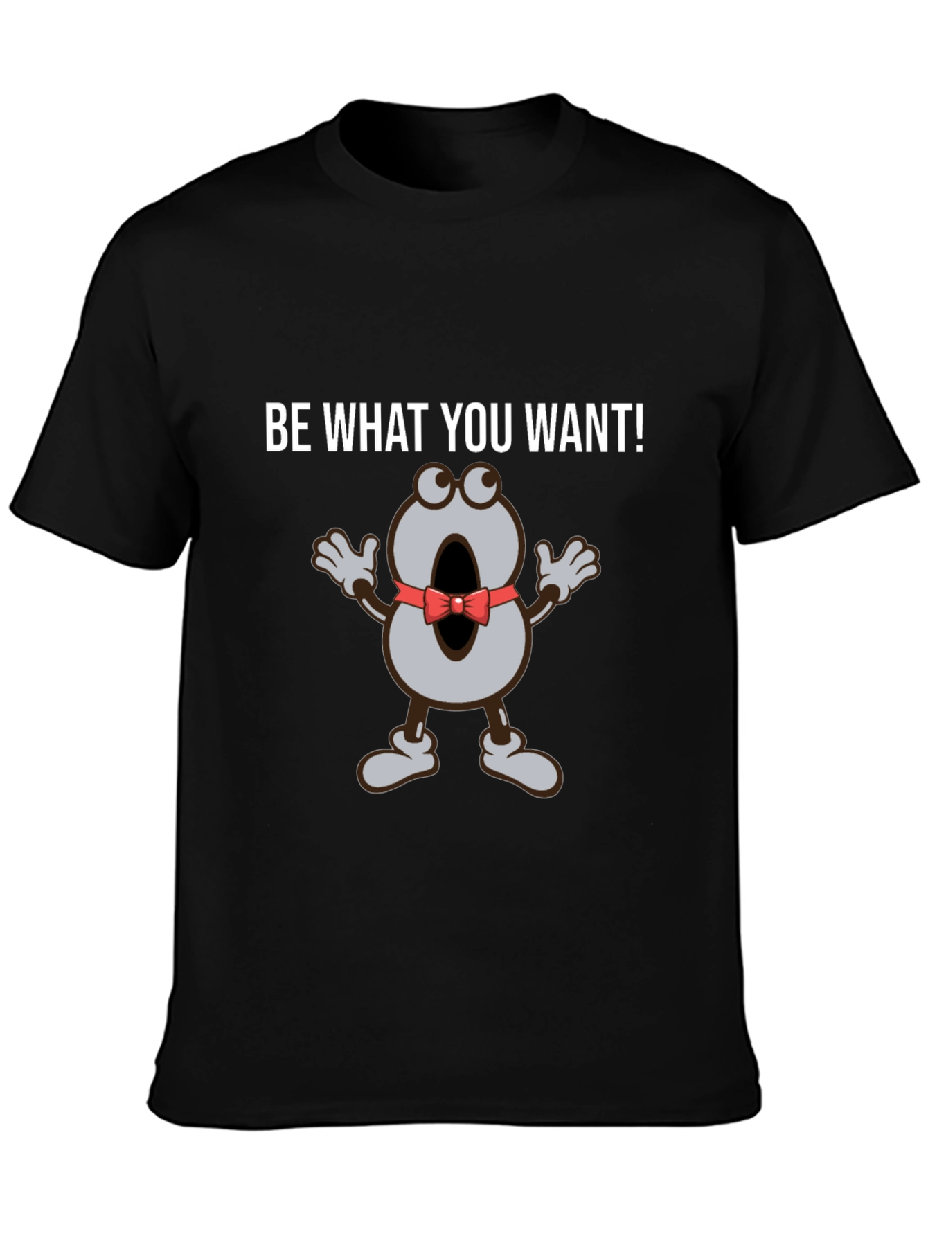 Be What You Want T-Shirt Funny Cartoon Tee