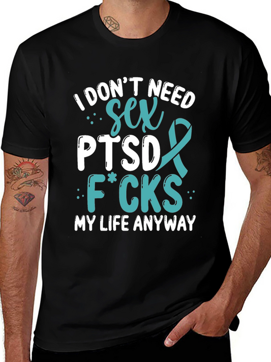 I Dont Need Sex PTSD T-Shirt
