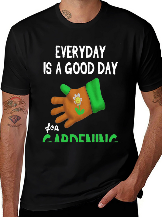 Everyday is a Good Day for Gardening T-Shirt