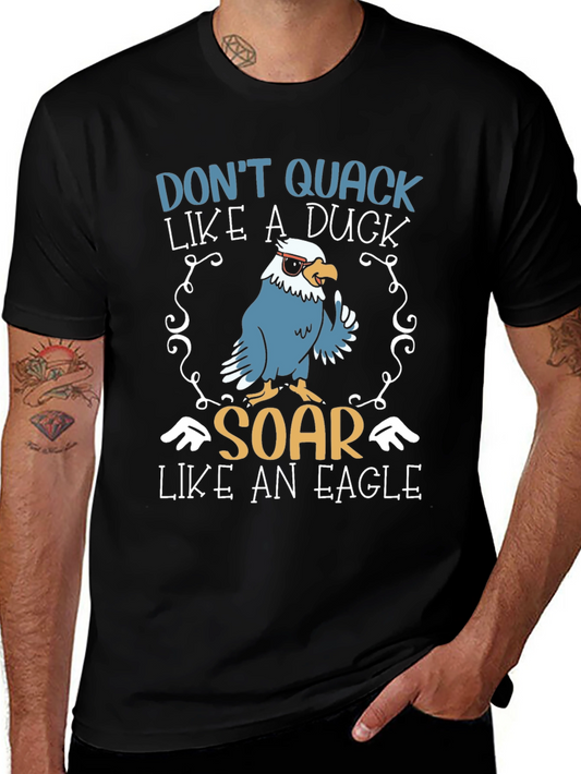 Dont Quack Like a Duck Soar Like an Eagle T-Shirt