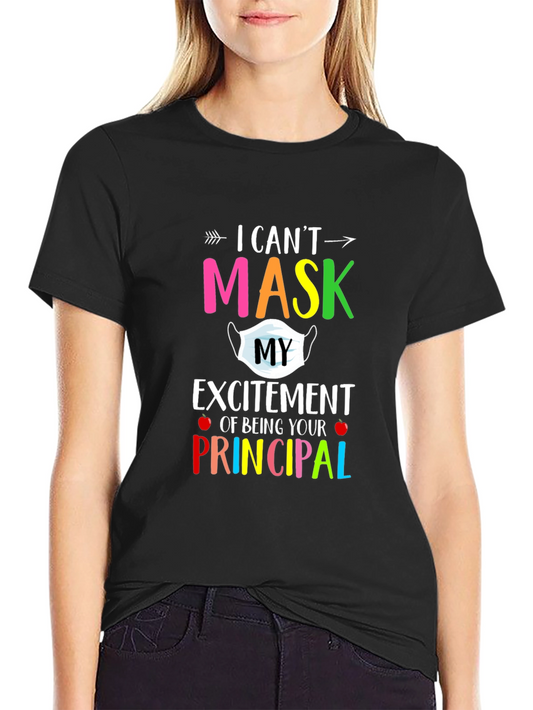 I Cant Mask My Excitement Principal T-Shirt