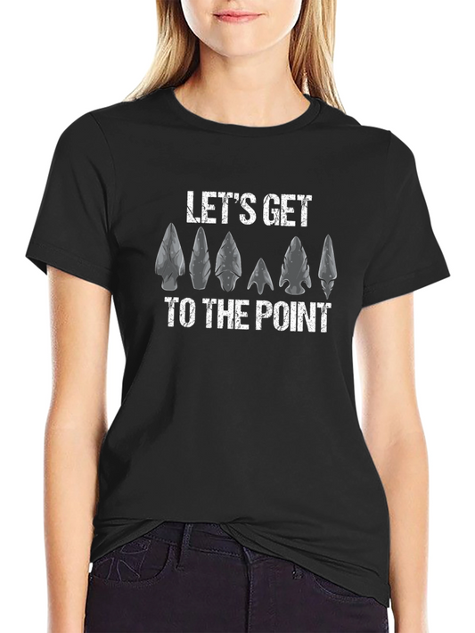 Lets Get To The Point Arrowhead T-Shirt