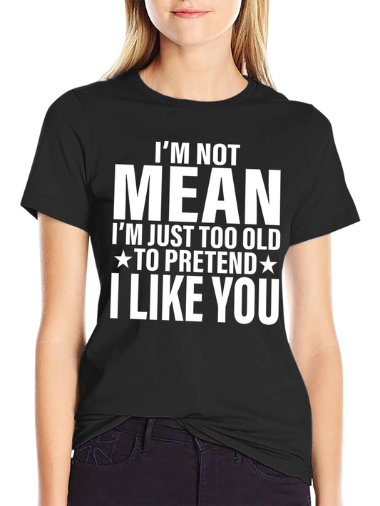 Funny Im Not Mean Graphic T-Shirt