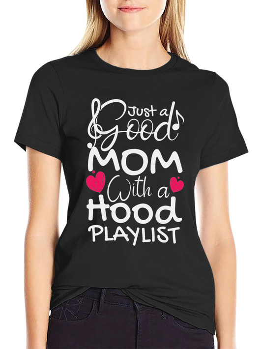 Just A Good Mom With A Hood Playlist T-Shirt