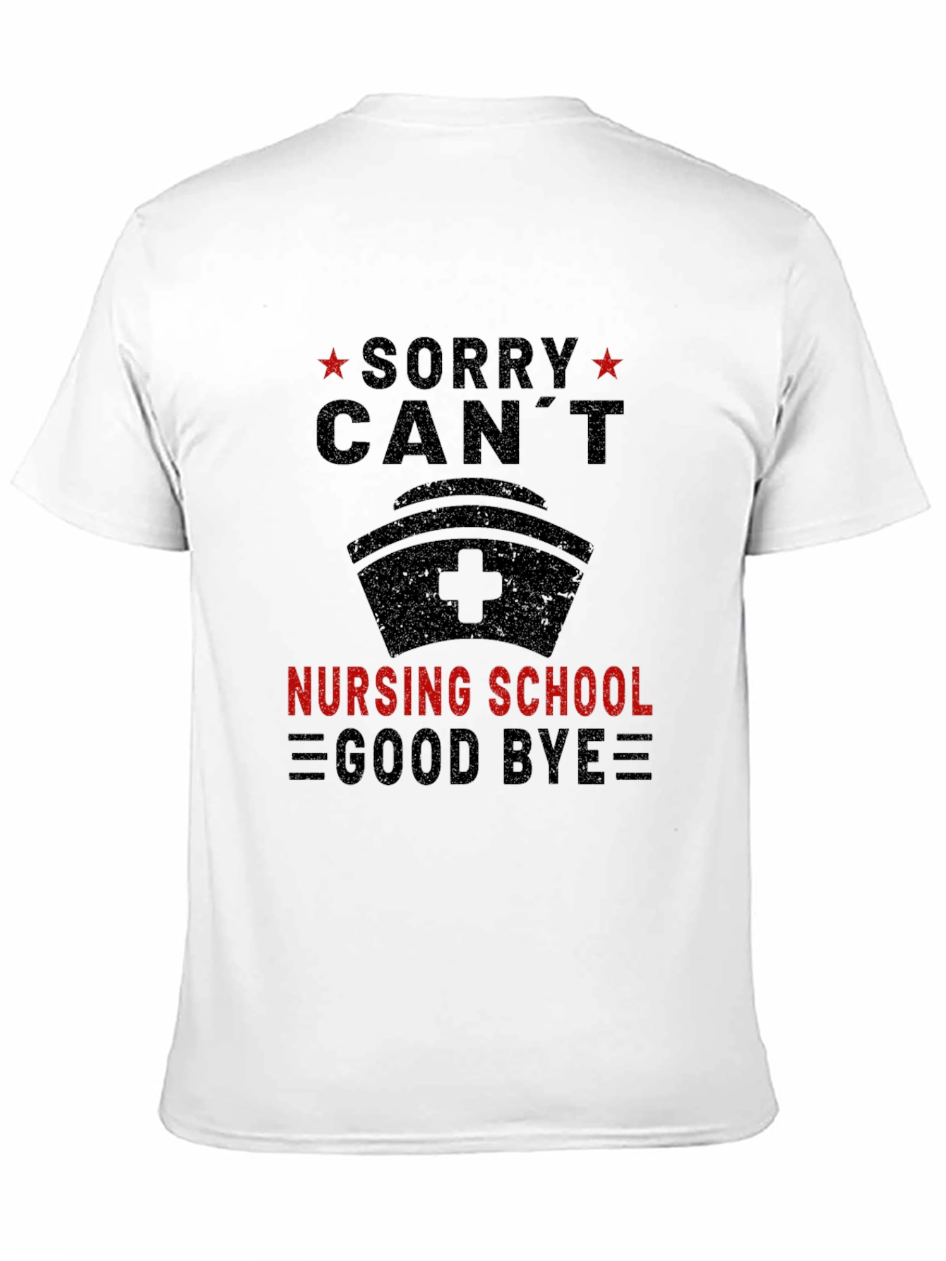 Sorry Cant Nursing School Goodbye Tee